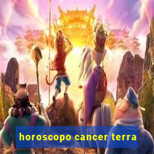 horoscopo cancer terra